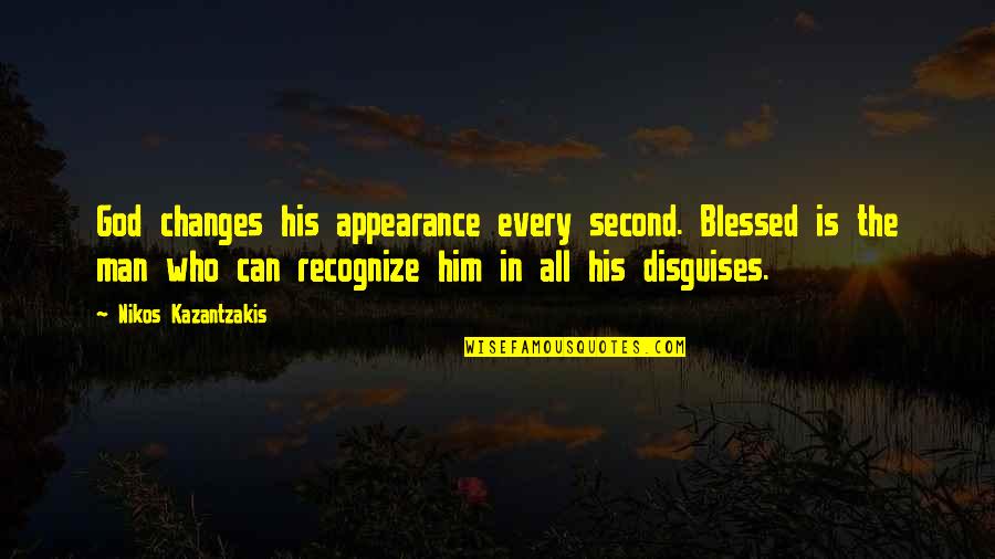 Blessed By God Quotes By Nikos Kazantzakis: God changes his appearance every second. Blessed is