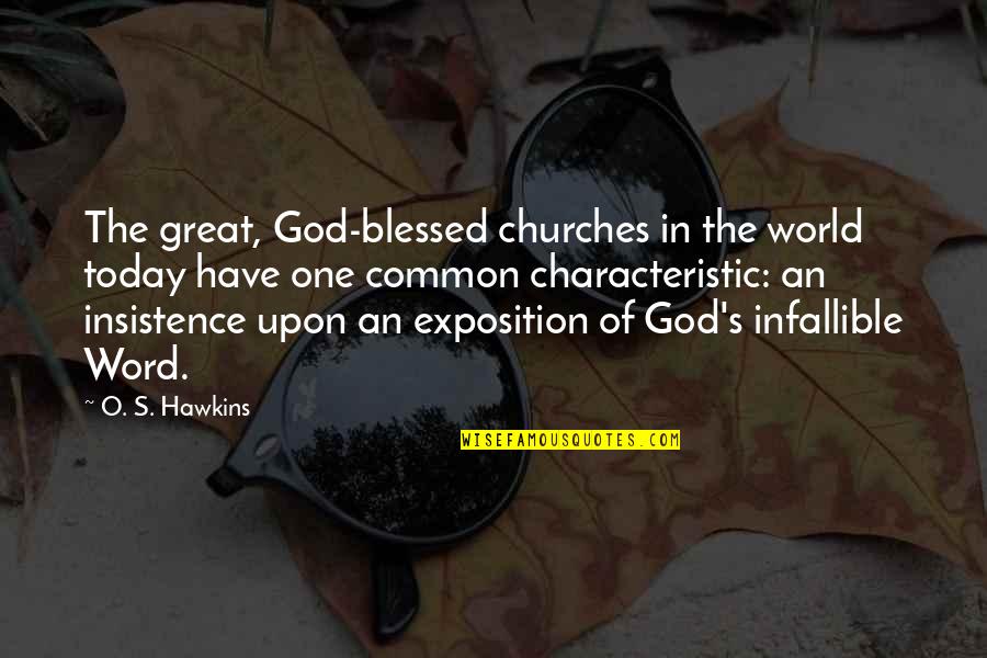 Blessed By God Quotes By O. S. Hawkins: The great, God-blessed churches in the world today