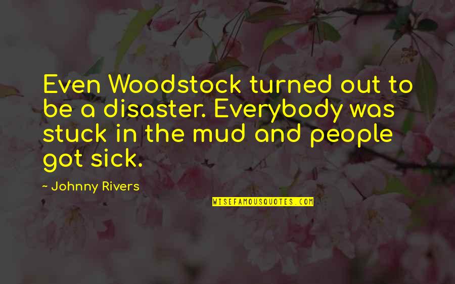Blessed Day Short Quotes By Johnny Rivers: Even Woodstock turned out to be a disaster.