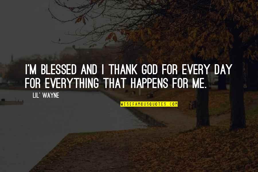 Blessed For This Day Quotes By Lil' Wayne: I'm blessed and I thank God for every