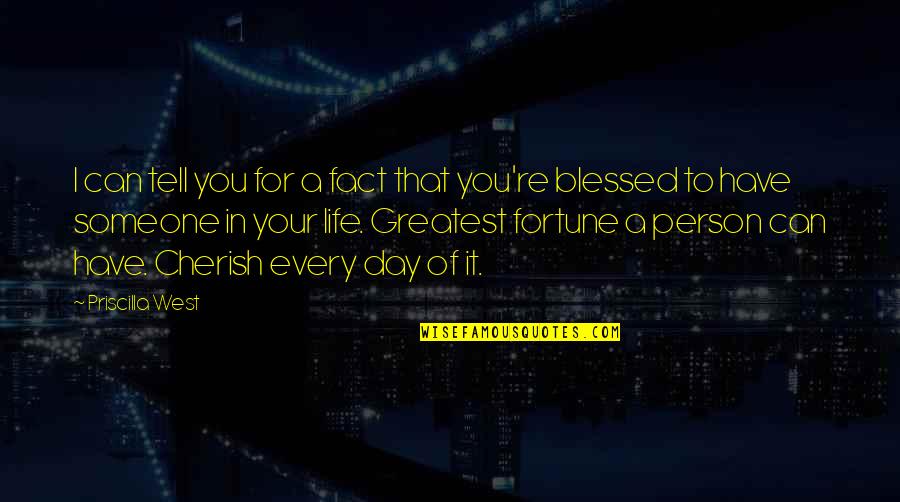 Blessed For This Day Quotes By Priscilla West: I can tell you for a fact that Blessed For This Day Quotes By Priscilla West: I can tell you for a fact that