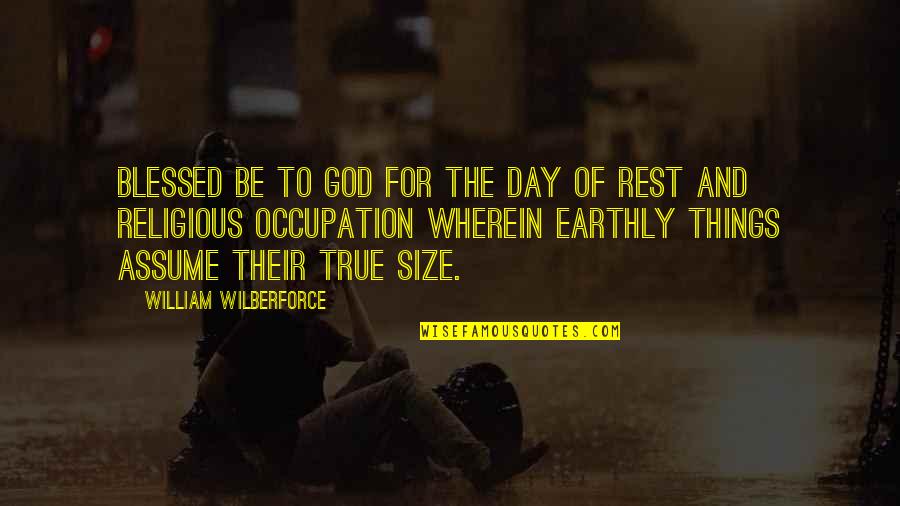 Blessed For This Day Quotes By William Wilberforce: Blessed be to God for the day of