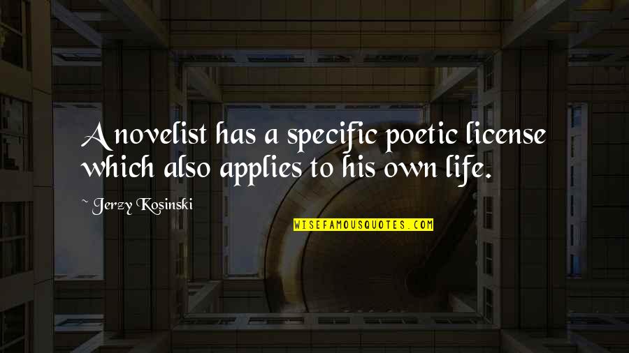 Blessed Friday Quotes By Jerzy Kosinski: A novelist has a specific poetic license which