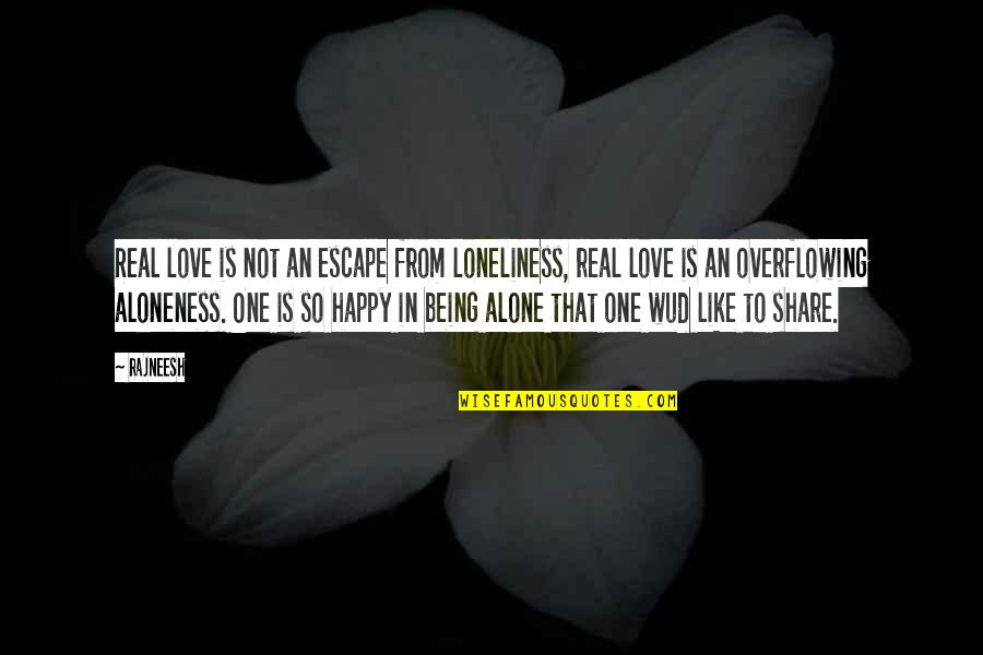 Blessed Good Evening Quotes By Rajneesh: Real love is not an escape from loneliness,