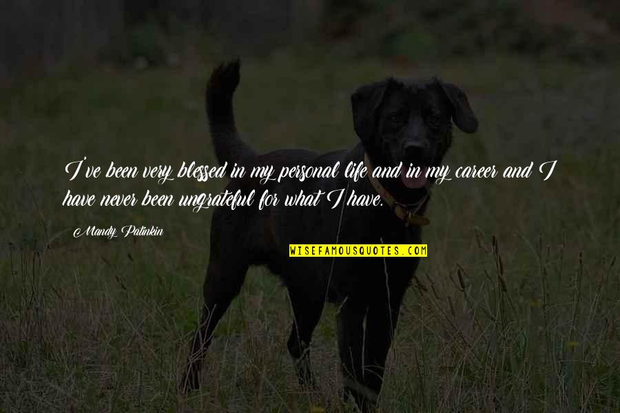 Blessed Have You My Life Quotes By Mandy Patinkin: I've been very blessed in my personal life Blessed Have You My Life Quotes By Mandy Patinkin: I've been very blessed in my personal life
