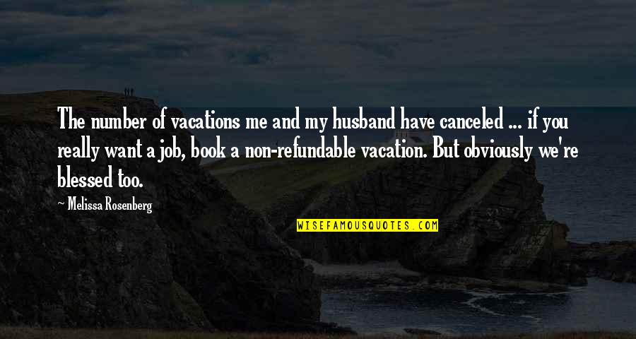 Blessed Have You Quotes By Melissa Rosenberg: The number of vacations me and my husband