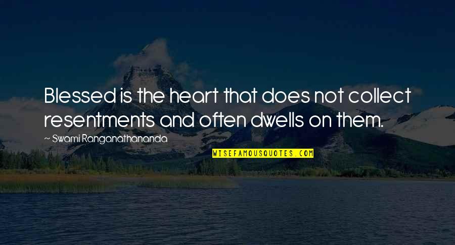 Blessed Heart Quotes By Swami Ranganathananda: Blessed is the heart that does not collect