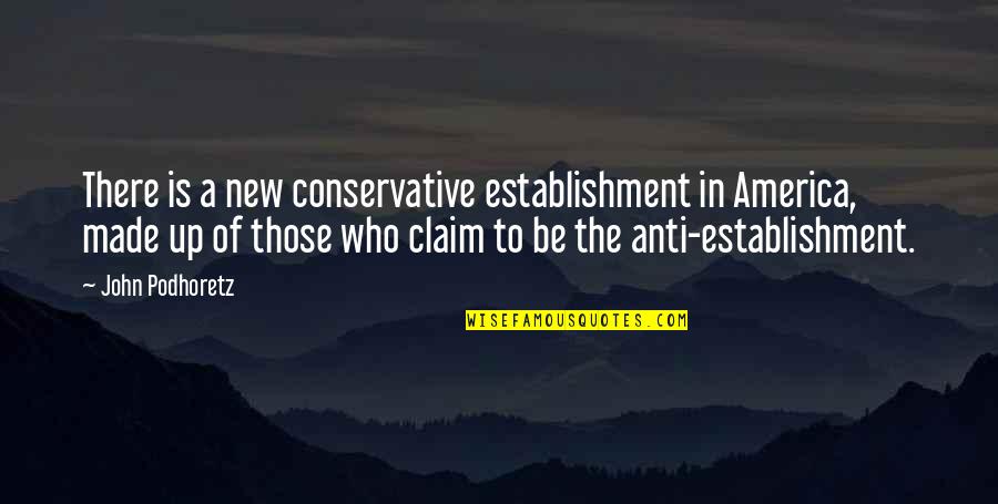 Blessed John Newman Quotes By John Podhoretz: There is a new conservative establishment in America, Blessed John Newman Quotes By John Podhoretz: There is a new conservative establishment in America,