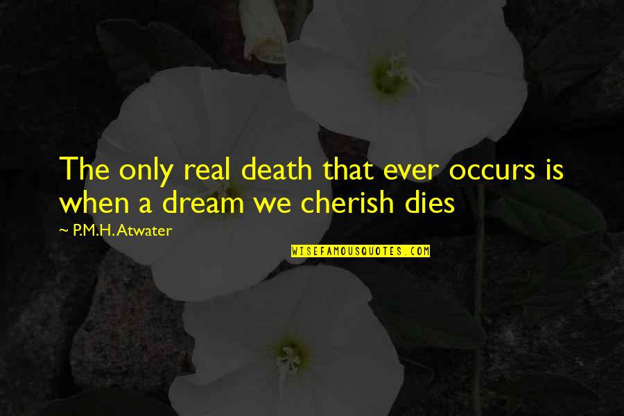 Blessed Josemaria Escriva Quotes By P.M.H. Atwater: The only real death that ever occurs is Blessed Josemaria Escriva Quotes By P.M.H. Atwater: The only real death that ever occurs is