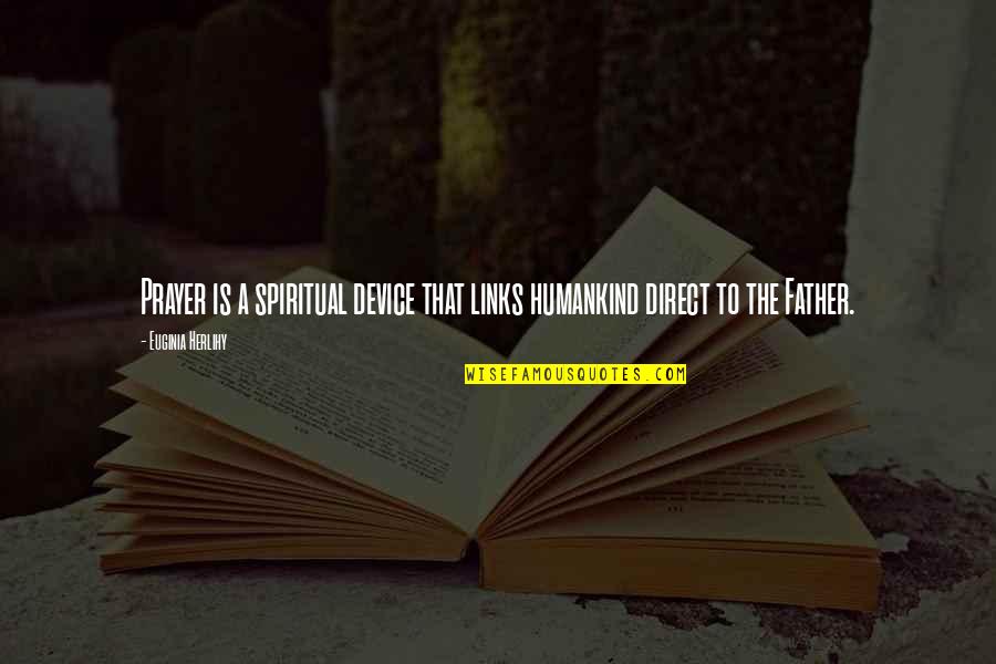 Blessed Lent Quotes By Euginia Herlihy: Prayer is a spiritual device that links humankind Blessed Lent Quotes By Euginia Herlihy: Prayer is a spiritual device that links humankind
