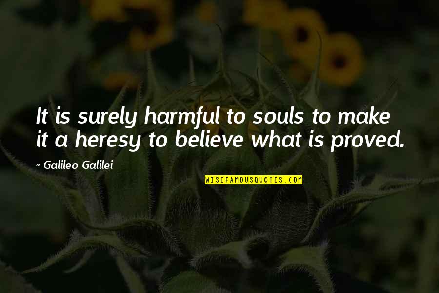 Blessed Lent Quotes By Galileo Galilei: It is surely harmful to souls to make