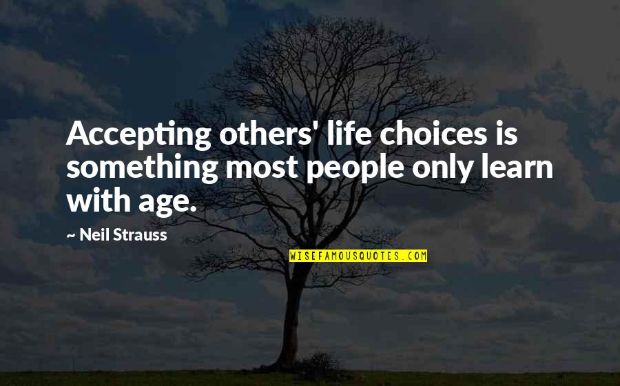 Blessed Lent Quotes By Neil Strauss: Accepting others' life choices is something most people