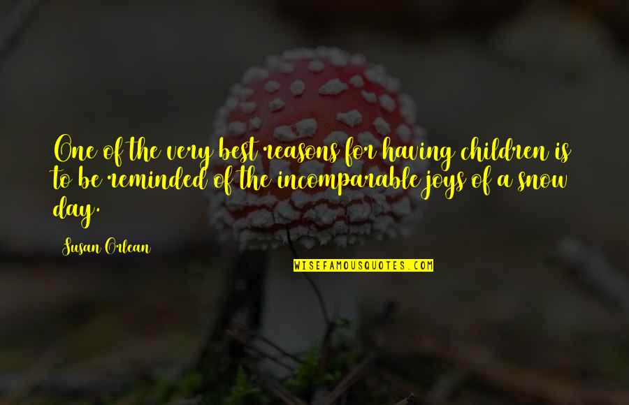Blessed Life Lil Wayne Quotes By Susan Orlean: One of the very best reasons for having Blessed Life Lil Wayne Quotes By Susan Orlean: One of the very best reasons for having
