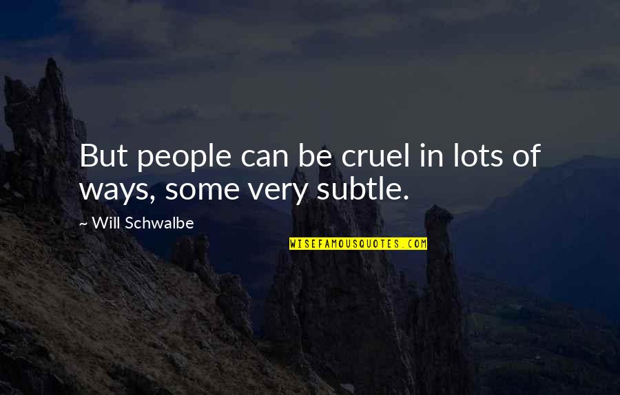 Blessed Miguel Agustin Pro Quotes By Will Schwalbe: But people can be cruel in lots of