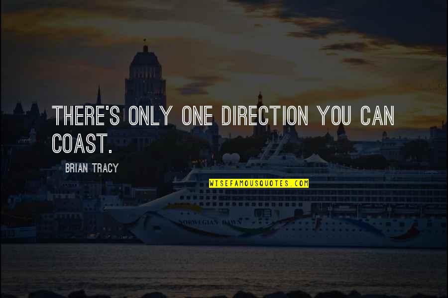 Blessed Morning Quotes By Brian Tracy: There's only one direction you can coast.