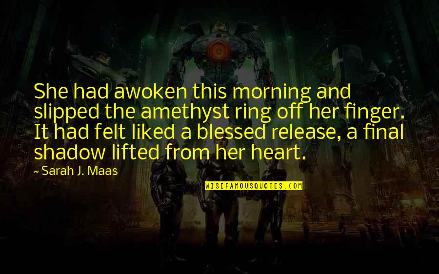 Blessed Morning Quotes By Sarah J. Maas: She had awoken this morning and slipped the