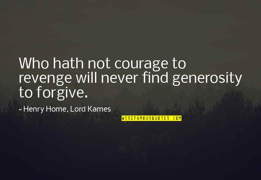 Blessed Mother Quotes By Henry Home, Lord Kames: Who hath not courage to revenge will never