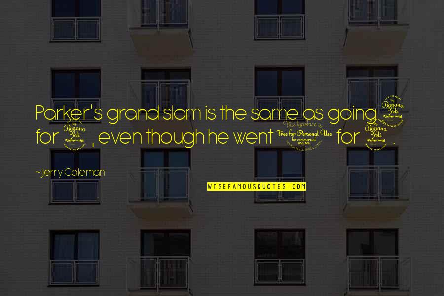 Blessed Mother Teresa Of Calcutta Quotes By Jerry Coleman: Parker's grand slam is the same as going