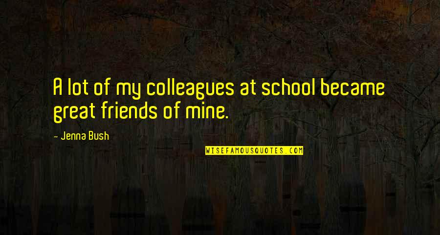 Blessed Motivational Quotes By Jenna Bush: A lot of my colleagues at school became