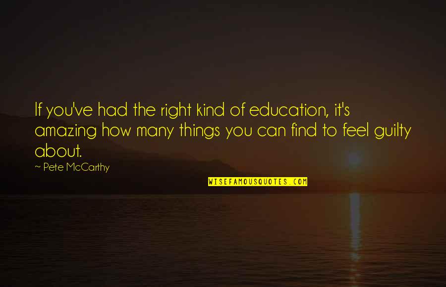 Blessed Not Stressed Quotes By Pete McCarthy: If you've had the right kind of education,