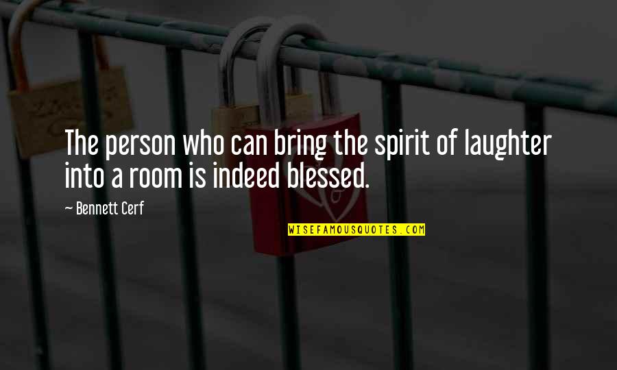 Blessed Person Quotes By Bennett Cerf: The person who can bring the spirit of