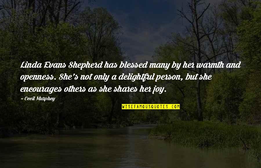 Blessed Person Quotes By Cecil Murphey: Linda Evans Shepherd has blessed many by her