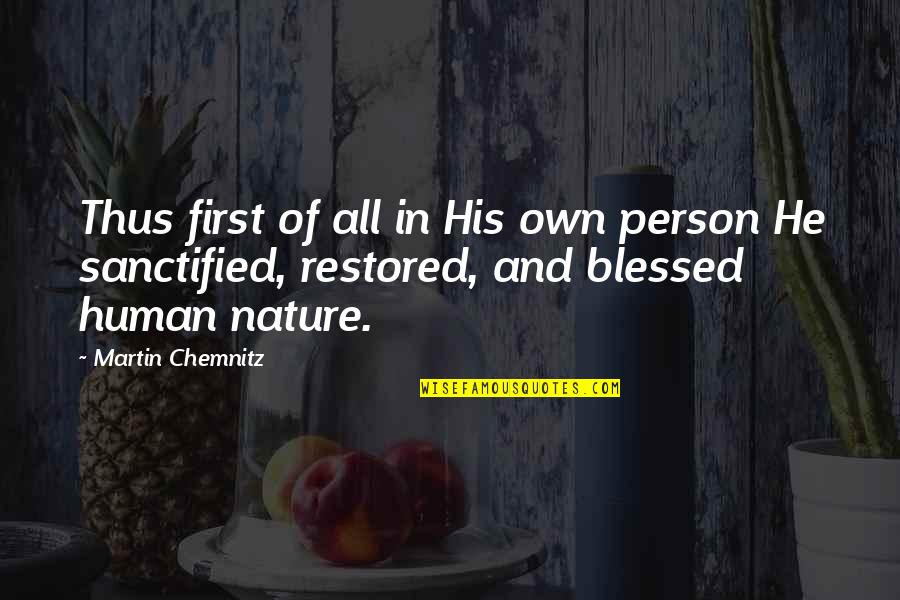 Blessed Person Quotes By Martin Chemnitz: Thus first of all in His own person