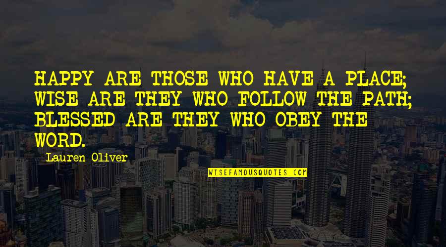 Blessed Place Quotes By Lauren Oliver: HAPPY ARE THOSE WHO HAVE A PLACE; WISE Blessed Place Quotes By Lauren Oliver: HAPPY ARE THOSE WHO HAVE A PLACE; WISE