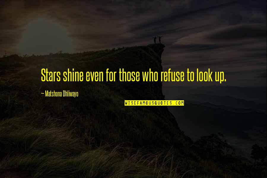 Blessed Pure Heart Quotes By Matshona Dhliwayo: Stars shine even for those who refuse to