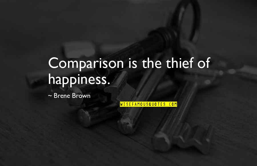Blessed Quote Quotes By Brene Brown: Comparison is the thief of happiness. Blessed Quote Quotes By Brene Brown: Comparison is the thief of happiness.
