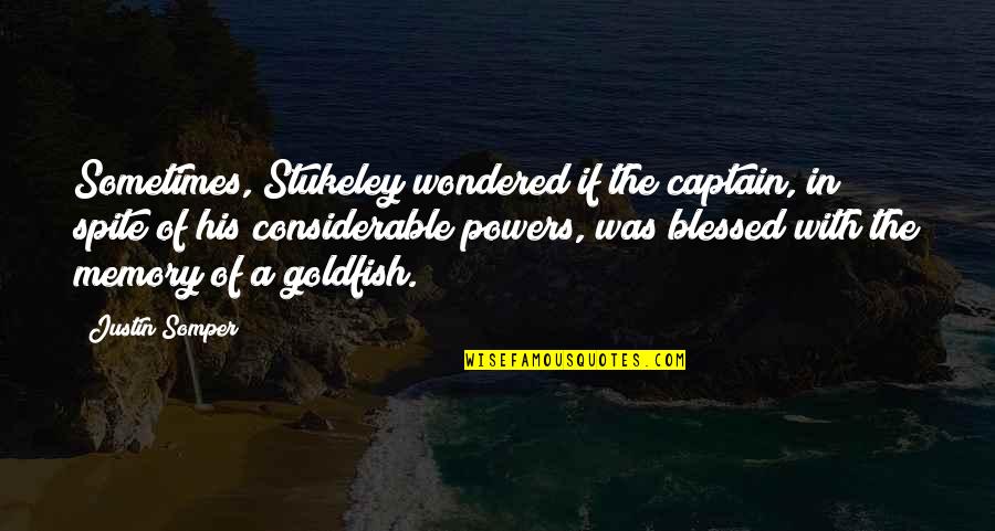 Blessed Quotes By Justin Somper: Sometimes, Stukeley wondered if the captain, in spite