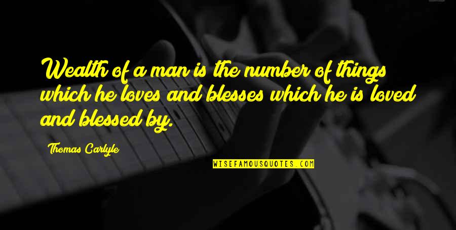 Blessed Quotes By Thomas Carlyle: Wealth of a man is the number of