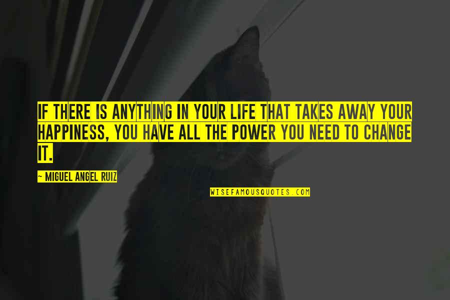 Blessed Seelos Quotes By Miguel Angel Ruiz: If there is anything in your life that Blessed Seelos Quotes By Miguel Angel Ruiz: If there is anything in your life that