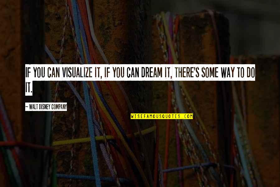 Blessed Seelos Quotes By Walt Disney Company: If you can visualize it, if you can Blessed Seelos Quotes By Walt Disney Company: If you can visualize it, if you can