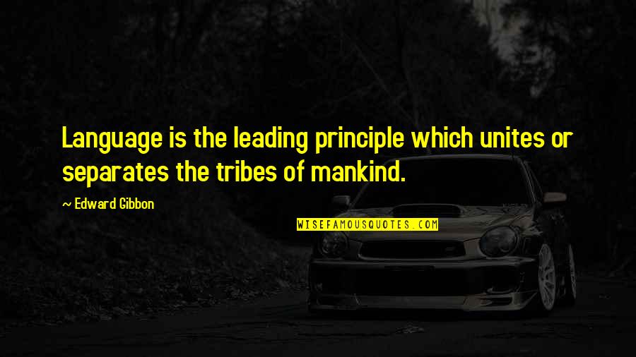 Blessed Sunday Evening Quotes By Edward Gibbon: Language is the leading principle which unites or