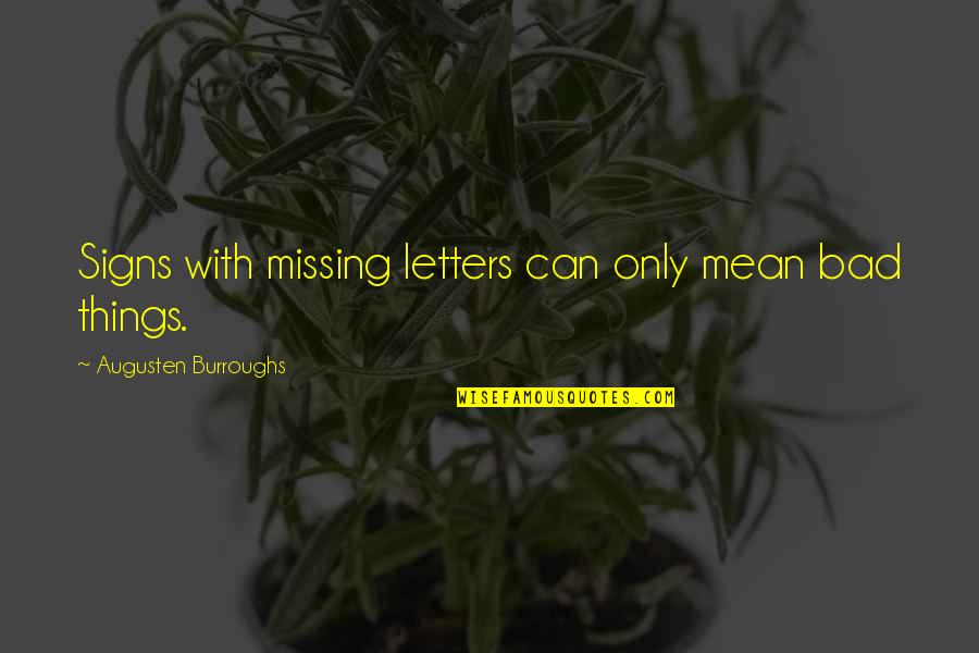 Blessed Sunday Morning Quotes By Augusten Burroughs: Signs with missing letters can only mean bad