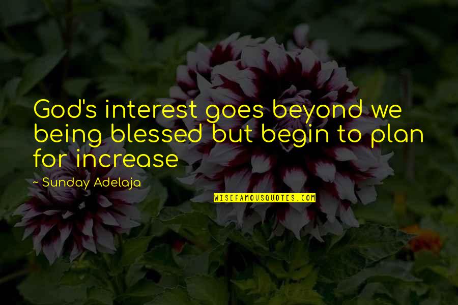 Blessed Sunday Quotes By Sunday Adelaja: God's interest goes beyond we being blessed but