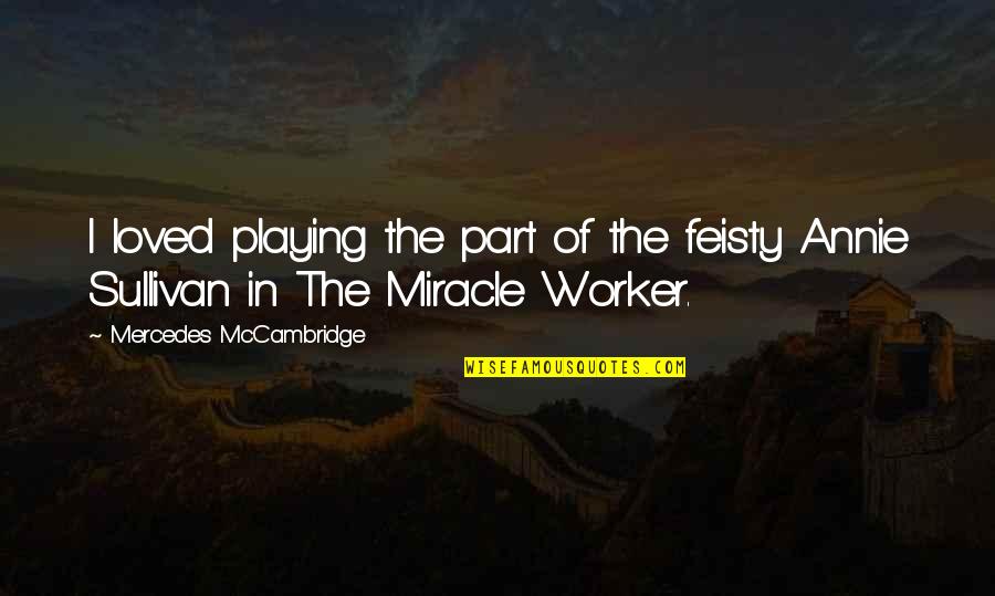 Blessed To Be A Mom Quotes By Mercedes McCambridge: I loved playing the part of the feisty Blessed To Be A Mom Quotes By Mercedes McCambridge: I loved playing the part of the feisty
