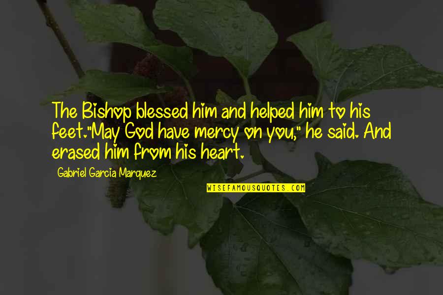 Blessed To Have Him Quotes By Gabriel Garcia Marquez: The Bishop blessed him and helped him to