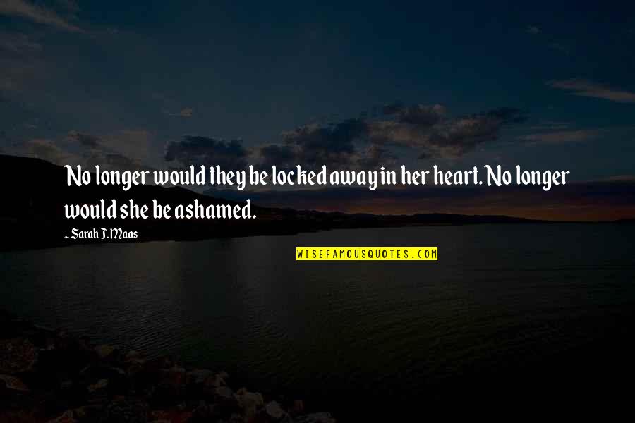 Blessed To Have Known You Quotes By Sarah J. Maas: No longer would they be locked away in