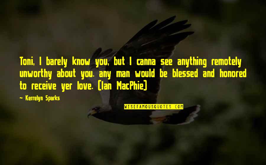 Blessed To Know You Quotes By Kerrelyn Sparks: Toni, I barely know you, but I canna Blessed To Know You Quotes By Kerrelyn Sparks: Toni, I barely know you, but I canna