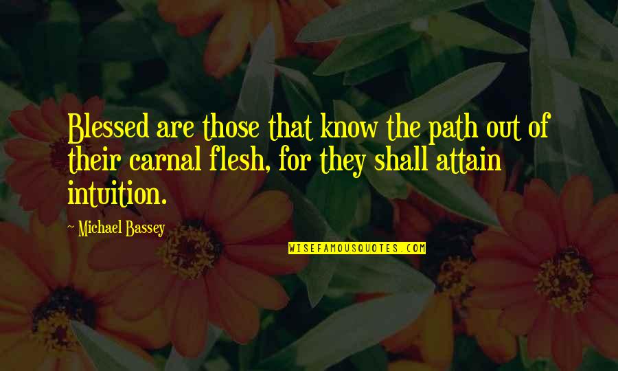 Blessed To Know You Quotes By Michael Bassey: Blessed are those that know the path out