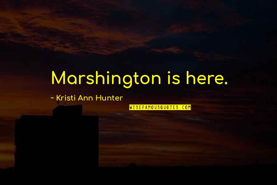 Blessed Unrest Quotes By Kristi Ann Hunter: Marshington is here.