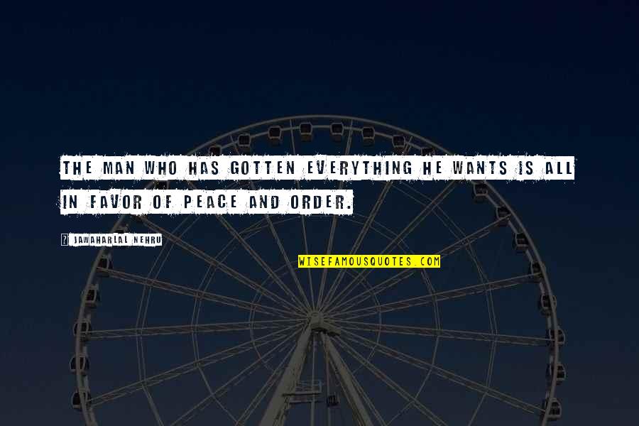 Blessed With A Great Boyfriend Quotes By Jawaharlal Nehru: The man who has gotten everything he wants