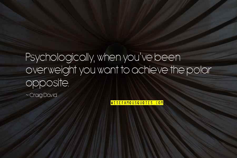 Blessed With My Boyfriend Quotes By Craig David: Psychologically, when you've been overweight you want to