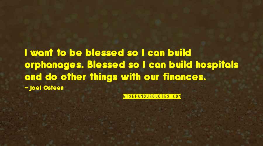 Blessed With Quotes By Joel Osteen: I want to be blessed so I can