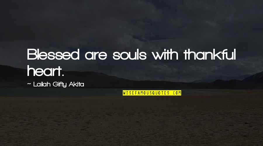 Blessed With Quotes By Lailah Gifty Akita: Blessed are souls with thankful heart.