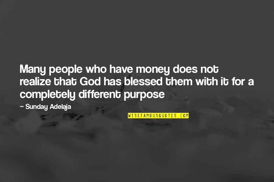 Blessed With Quotes By Sunday Adelaja: Many people who have money does not realize