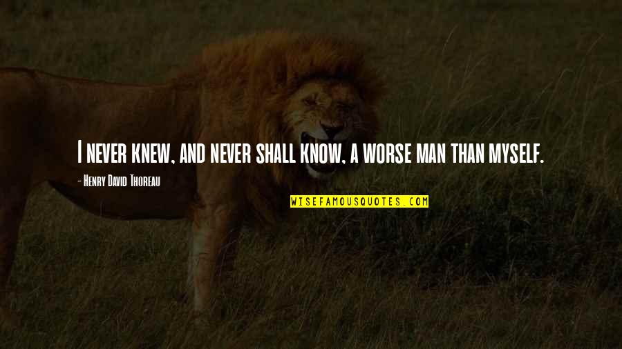 Blessed With The Best Boyfriend Quotes By Henry David Thoreau: I never knew, and never shall know, a Blessed With The Best Boyfriend Quotes By Henry David Thoreau: I never knew, and never shall know, a
