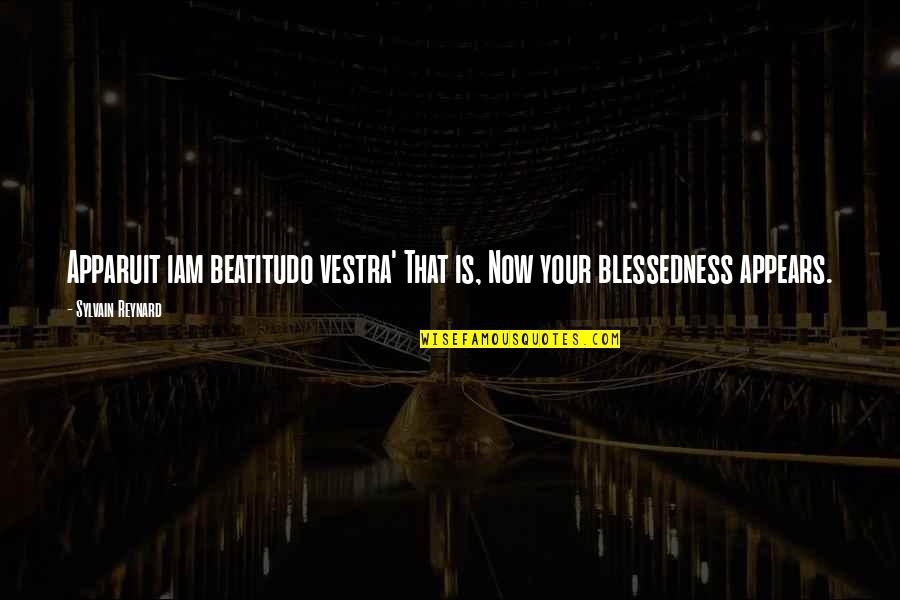 Blessedness Quotes By Sylvain Reynard: Apparuit iam beatitudo vestra' That is, Now your